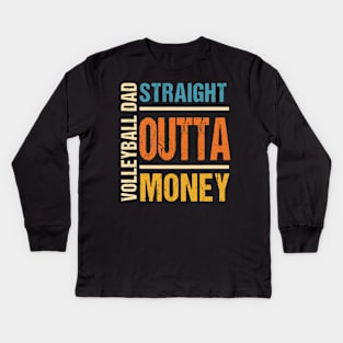 Volleyball Dad Straight Outta Money Funny Gift Kids Long Sleeve T-Shirt